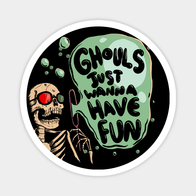 Ghouls Just Wanna Have Fun Magnet by The Spooky King